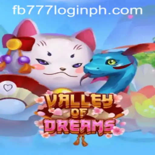 Exploring the Enchantment of ValleyofDreams: A Guide to Gameplay and the FB777 Login